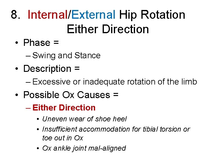 8. Internal/External Hip Rotation Either Direction • Phase = – Swing and Stance •