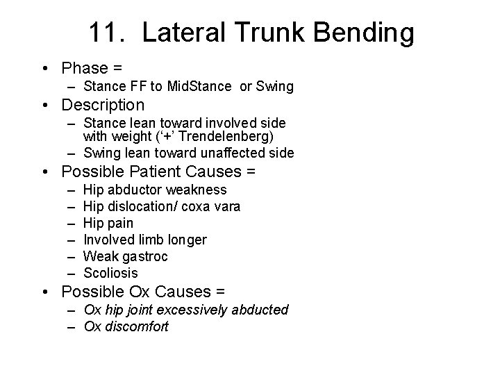 11. Lateral Trunk Bending • Phase = – Stance FF to Mid. Stance or