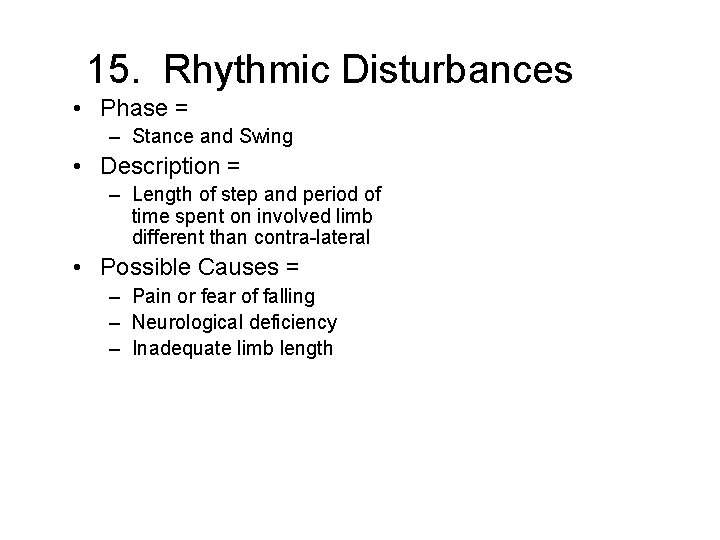 15. Rhythmic Disturbances • Phase = – Stance and Swing • Description = –
