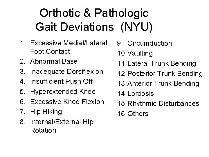 Orthotic & Pathologic Gait Deviations (NYU) 1. Excessive Medial/Lateral Foot Contact 2. Abnormal Base