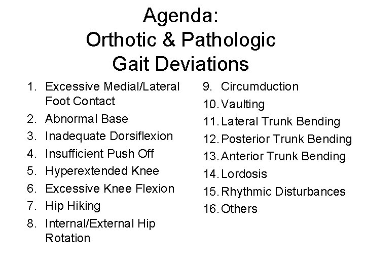 Agenda: Orthotic & Pathologic Gait Deviations 1. Excessive Medial/Lateral Foot Contact 2. Abnormal Base