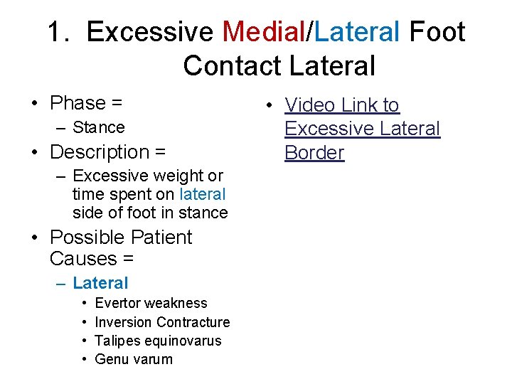 1. Excessive Medial/Lateral Foot Contact Lateral • Phase = – Stance • Description =