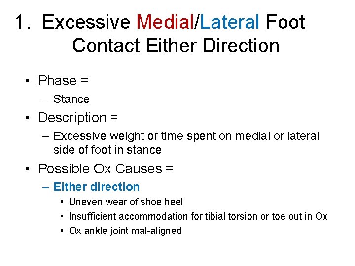 1. Excessive Medial/Lateral Foot Contact Either Direction • Phase = – Stance • Description
