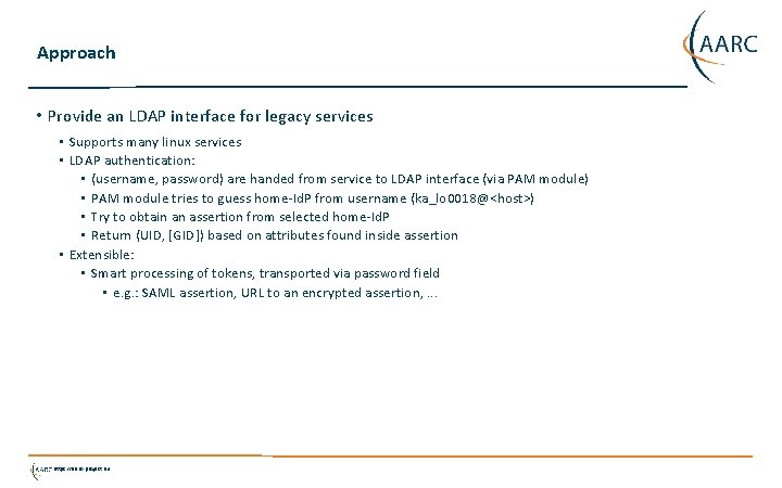Approach • Provide an LDAP interface for legacy services • Supports many linux services