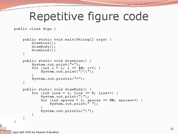 Repetitive figure code public class Sign { public static void main(String[] args) { draw.