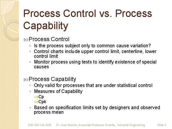 Process Control vs. Process Capability Process Control ◦ Is the process subject only to