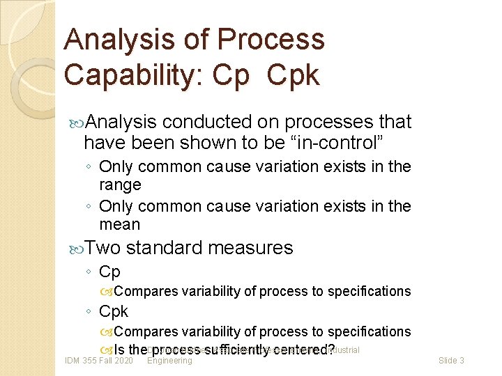 Analysis of Process Capability: Cp Cpk Analysis conducted on processes that have been shown