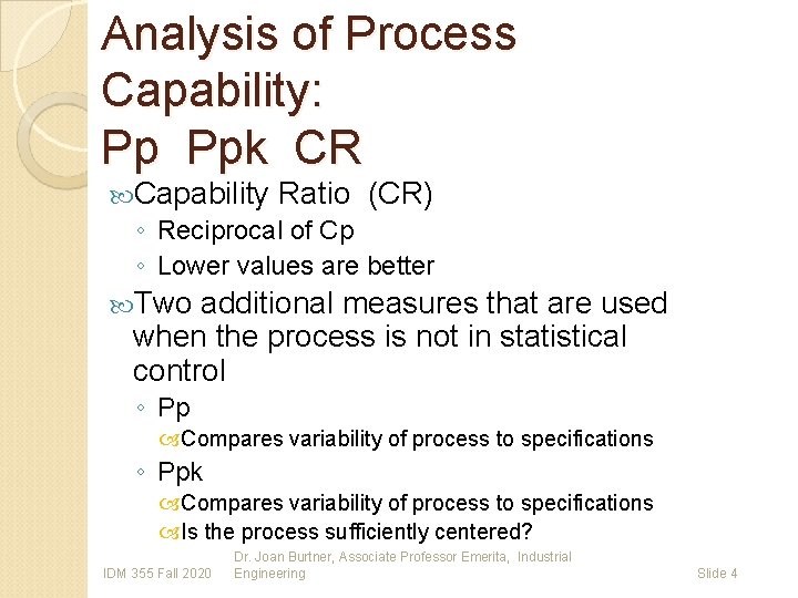 Analysis of Process Capability: Pp Ppk CR Capability Ratio (CR) ◦ Reciprocal of Cp