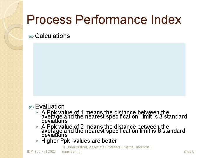 Process Performance Index Calculations Evaluation ◦ A Ppk value of 1 means the distance