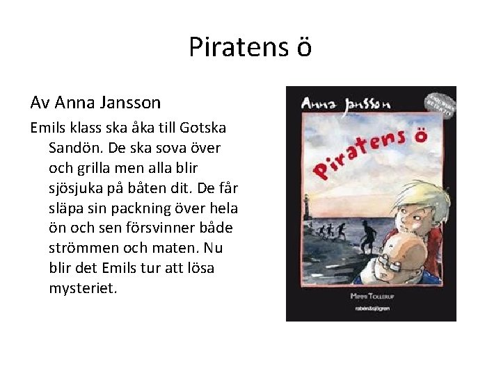 Piratens ö Av Anna Jansson Emils klass ska åka till Gotska Sandön. De ska