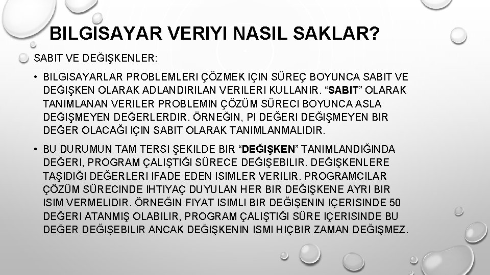 BILGISAYAR VERIYI NASIL SAKLAR? SABIT VE DEĞIŞKENLER: • BILGISAYARLAR PROBLEMLERI ÇÖZMEK IÇIN SÜREÇ BOYUNCA