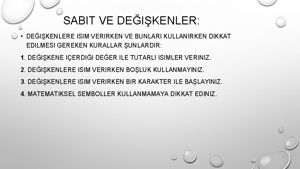 SABIT VE DEĞIŞKENLER: • DEĞIŞKENLERE ISIM VERIRKEN VE BUNLARI KULLANIRKEN DIKKAT EDILMESI GEREKEN KURALLAR