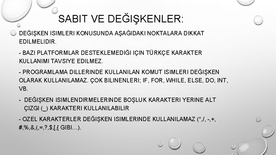 SABIT VE DEĞIŞKENLER: DEĞIŞKEN ISIMLERI KONUSUNDA AŞAĞIDAKI NOKTALARA DIKKAT EDILMELIDIR. - BAZI PLATFORMLAR DESTEKLEMEDIĞI