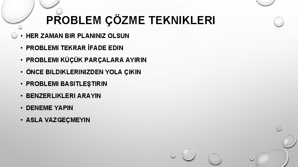 PROBLEM ÇÖZME TEKNIKLERI • HER ZAMAN BIR PLANINIZ OLSUN • PROBLEMI TEKRAR İFADE EDIN