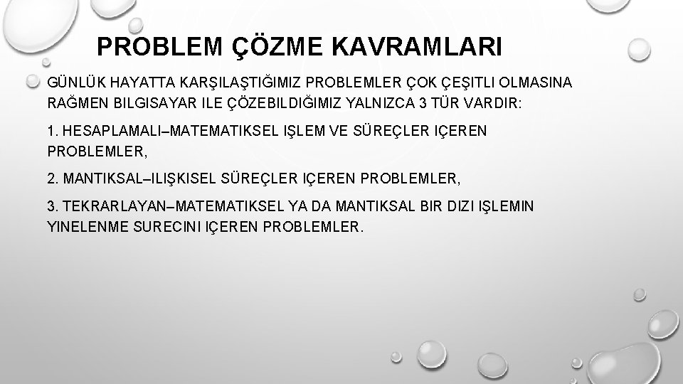 PROBLEM ÇÖZME KAVRAMLARI GÜNLÜK HAYATTA KARŞILAŞTIĞIMIZ PROBLEMLER ÇOK ÇEŞITLI OLMASINA RAĞMEN BILGISAYAR ILE ÇÖZEBILDIĞIMIZ