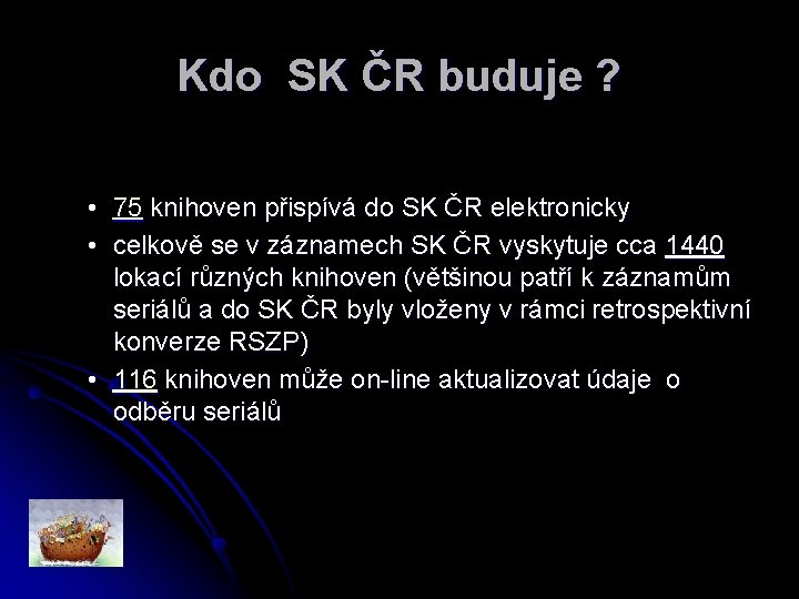 Kdo SK ČR buduje ? • 75 knihoven přispívá do SK ČR elektronicky •