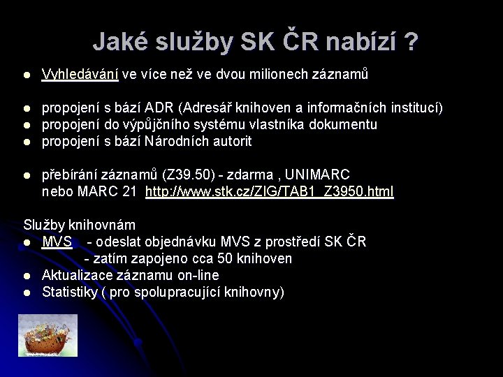 Jaké služby SK ČR nabízí ? l Vyhledávání ve více než ve dvou milionech