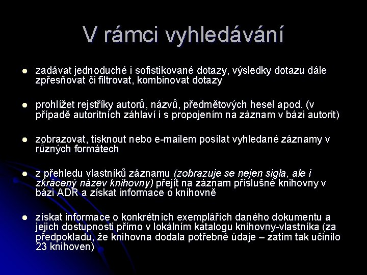 V rámci vyhledávání l zadávat jednoduché i sofistikované dotazy, výsledky dotazu dále zpřesňovat či