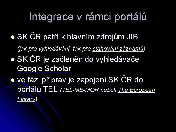 Integrace v rámci portálů l SK ČR patří k hlavním zdrojům JIB (jak pro