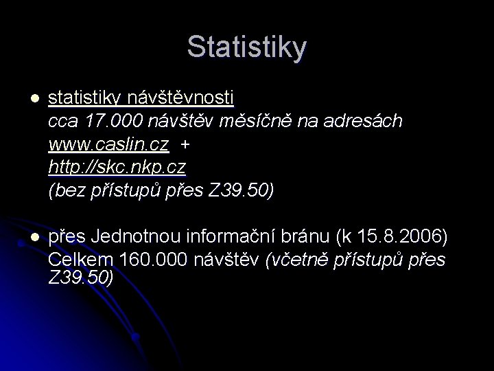 Statistiky l statistiky návštěvnosti cca 17. 000 návštěv měsíčně na adresách www. caslin. cz