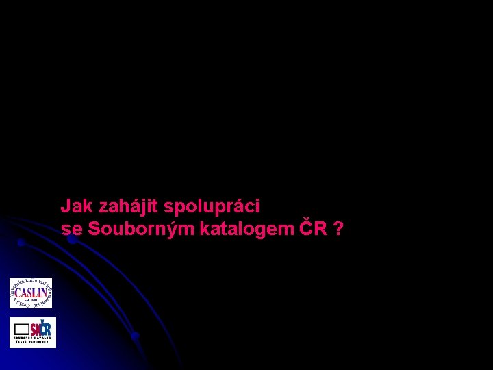 Jak zahájit spolupráci se Souborným katalogem ČR ? 