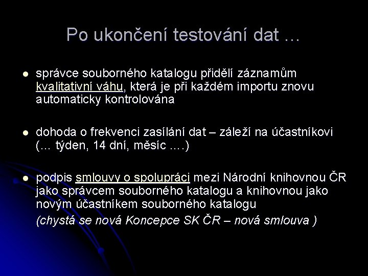 Po ukončení testování dat … l správce souborného katalogu přidělí záznamům kvalitativní váhu, která