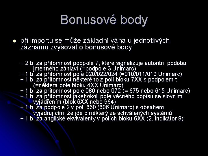 Bonusové body l při importu se může základní váha u jednotlivých záznamů zvyšovat o