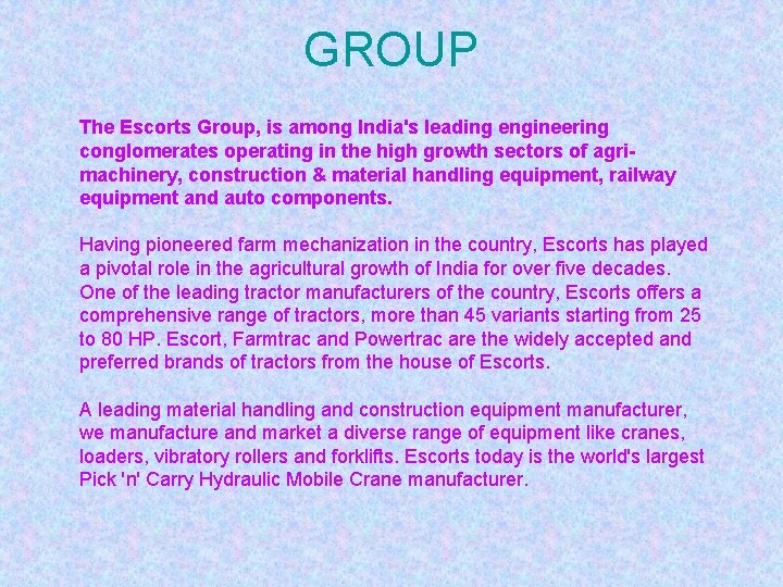 GROUP The Escorts Group, is among India's leading engineering conglomerates operating in the high