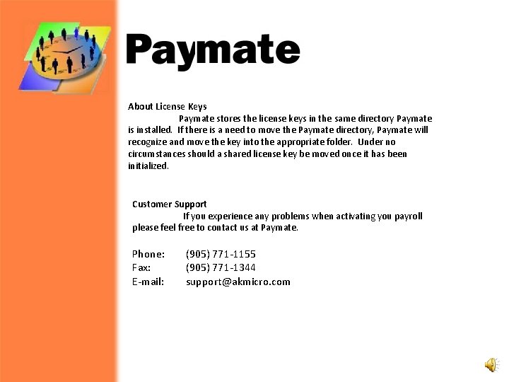 About License Keys Paymate stores the license keys in the same directory Paymate is