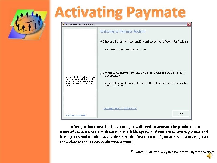 Activating Paymate After you have installed Paymate you will need to activate the product.