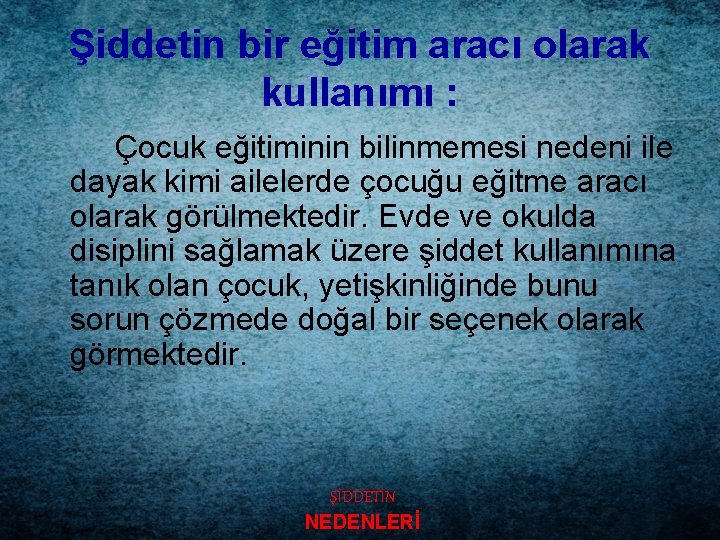Şiddetin bir eğitim aracı olarak kullanımı : Çocuk eğitiminin bilinmemesi nedeni ile dayak kimi