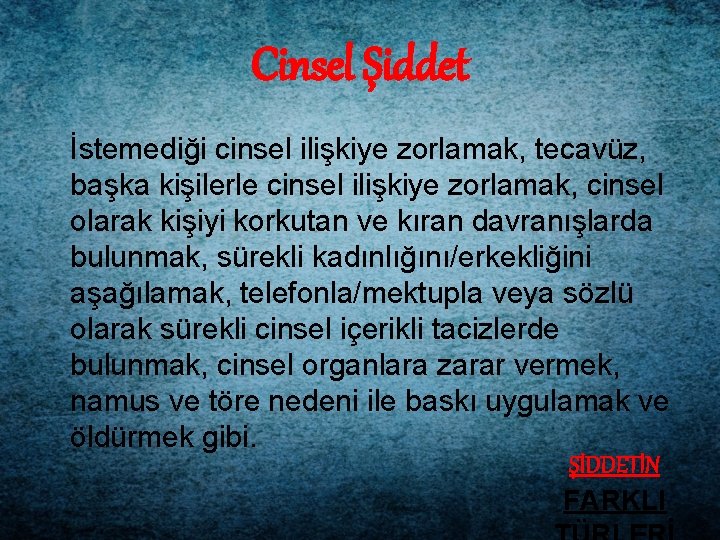 Cinsel Şiddet İstemediği cinsel ilişkiye zorlamak, tecavüz, başka kişilerle cinsel ilişkiye zorlamak, cinsel olarak