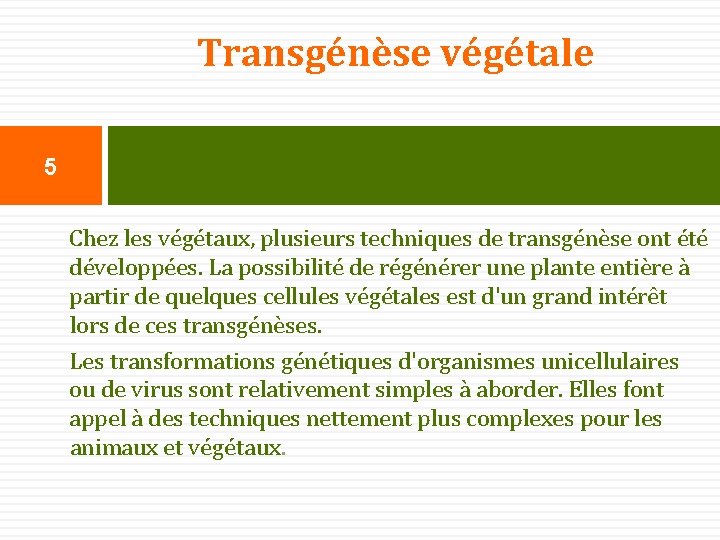 Transgénèse végétale 5 Chez les végétaux, plusieurs techniques de transgénèse ont été développées. La