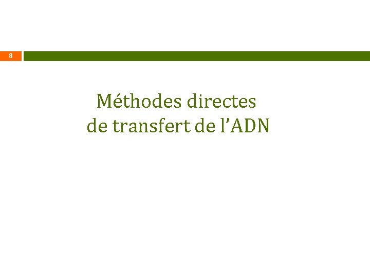 8 Méthodes directes de transfert de l’ADN 