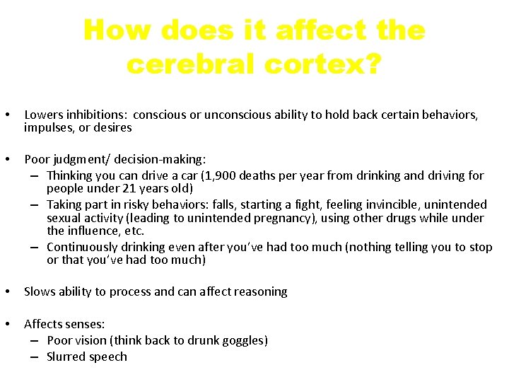 How does it affect the cerebral cortex? • Lowers inhibitions: conscious or unconscious ability