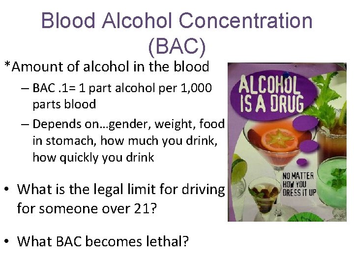 Blood Alcohol Concentration (BAC) *Amount of alcohol in the blood – BAC. 1= 1