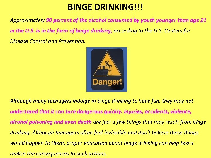 BINGE DRINKING!!! Approximately 90 percent of the alcohol consumed by youth younger than age