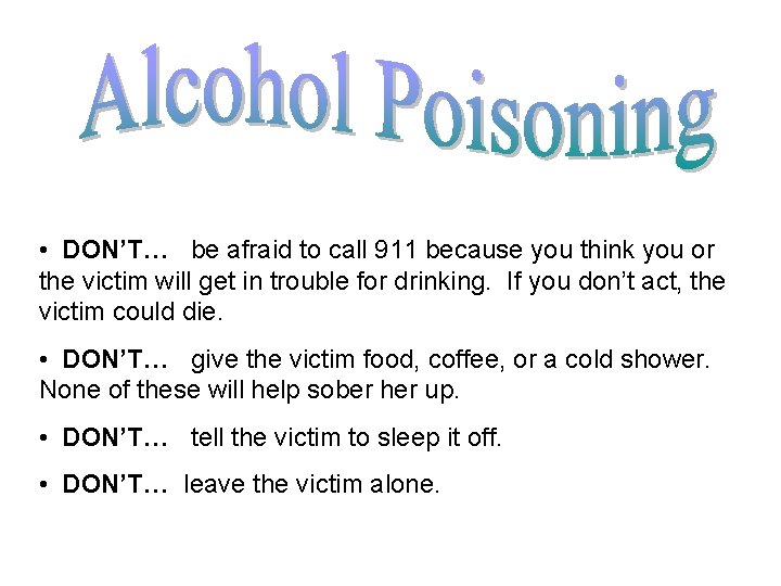  • DON’T… be afraid to call 911 because you think you or the