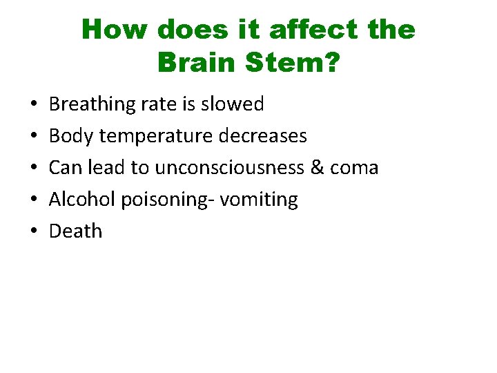 How does it affect the Brain Stem? • • • Breathing rate is slowed