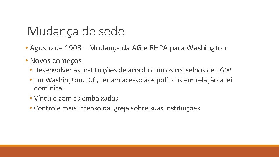 Mudança de sede • Agosto de 1903 – Mudança da AG e RHPA para