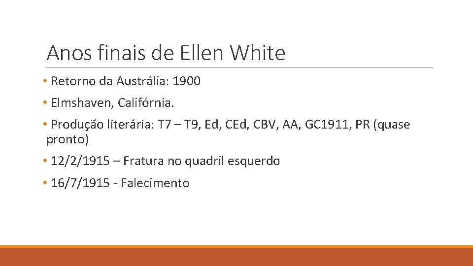 Anos finais de Ellen White • Retorno da Austrália: 1900 • Elmshaven, Califórnia. •