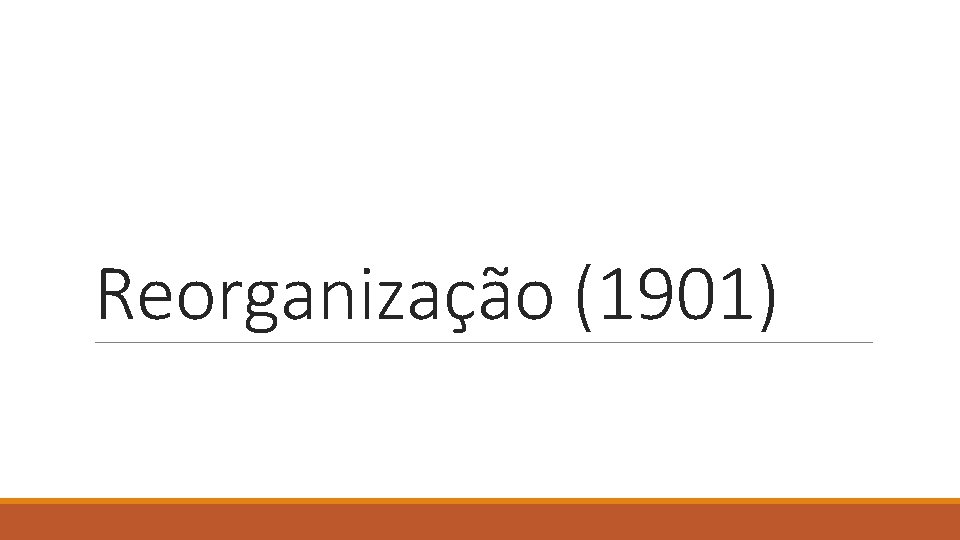 Reorganização (1901) 