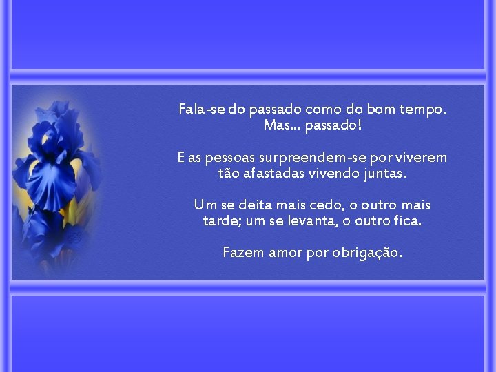 Fala-se do passado como do bom tempo. Mas. . . passado! E as pessoas