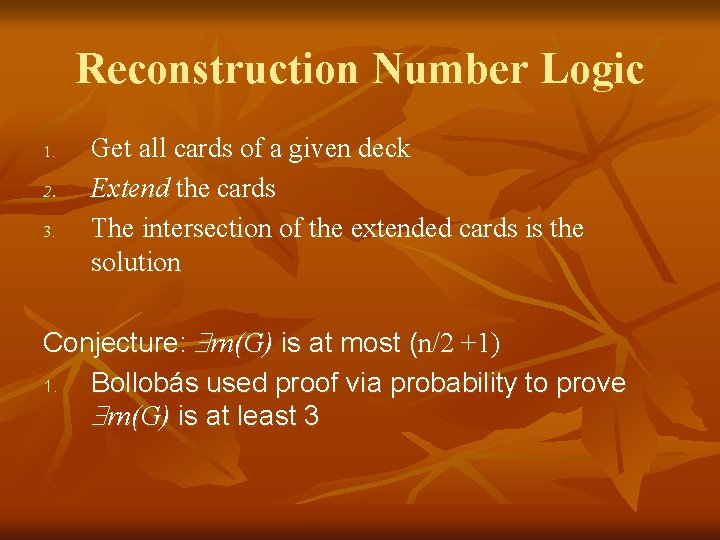 Reconstruction Number Logic 1. 2. 3. Get all cards of a given deck Extend