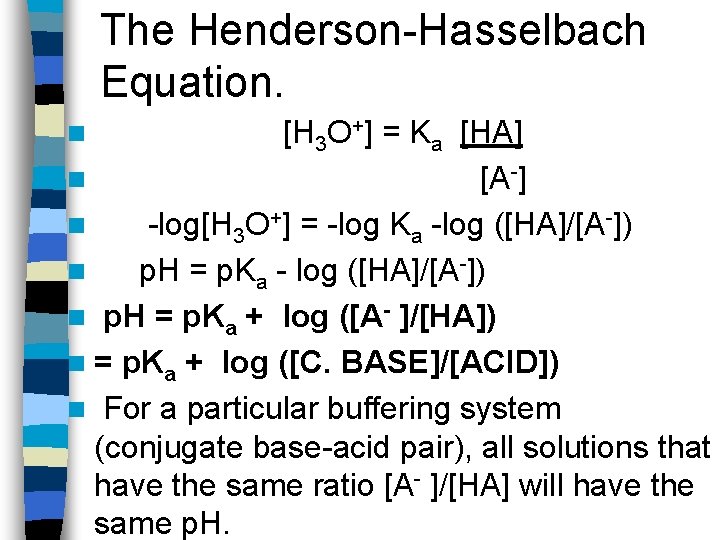 The Henderson-Hasselbach Equation. [H 3 O+] = Ka [HA] n [A-] n -log[H 3