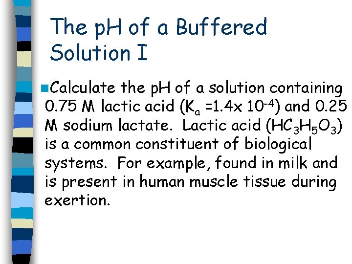 The p. H of a Buffered Solution I n. Calculate the p. H of