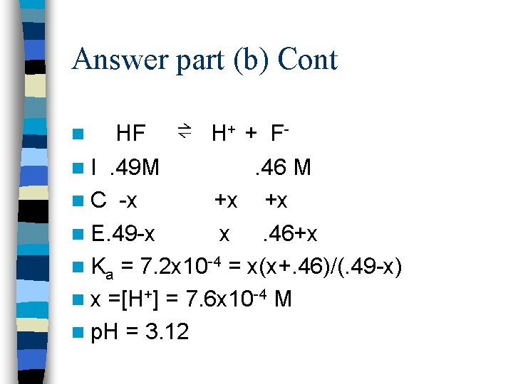 Answer part (b) Cont HF ⇌ H+ + Fn I. 49 M. 46 M