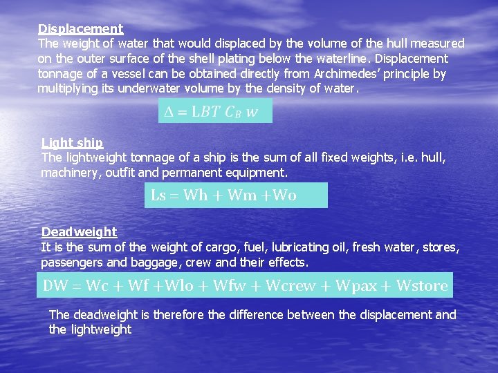 Displacement The weight of water that would displaced by the volume of the hull