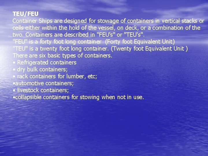 TEU/FEU Container Ships are designed for stowage of containers in vertical stacks or cells