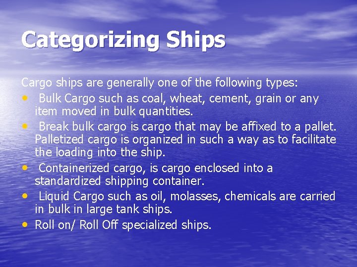 Categorizing Ships Cargo ships are generally one of the following types: • Bulk Cargo
